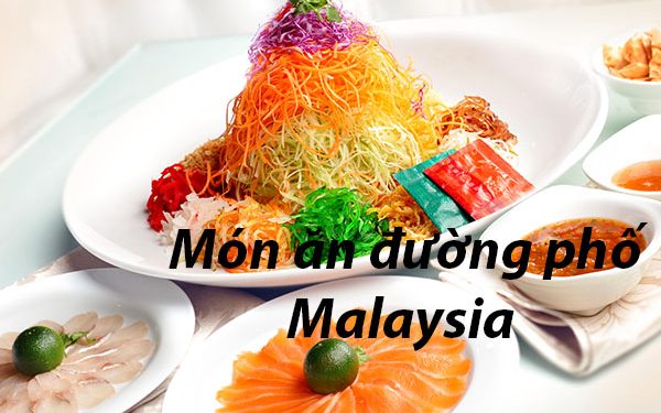 5 Món Ăn Đường Phố Ở Malaysia – Các Địa Chỉ Ẩm Thực Ngon Nhất