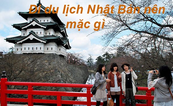 Đi Du Lịch Nhật Bản Nên Mặc Gì ? Cần Chuẩn Bị Những Gì ?