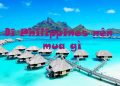 Đi Du Lịch Philippines Mua Gì Làm Quà ? Top 4 Đặc Sản Nổi Tiếng Nhất