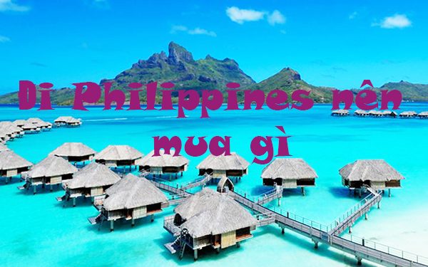 Đi Du Lịch Philippines Mua Gì Làm Quà ? Top 4 Đặc Sản Nổi Tiếng Nhất