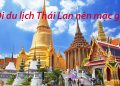 Đi Du Lịch Thái Lan Nên Mặc Gì ? Cần Chuẩn Bị Những Gì ?