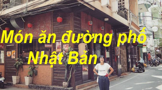 Món Ăn Đường Phố Ở Nhật Bản – Các Địa Chỉ Ẩm Thực Ngon Nhất