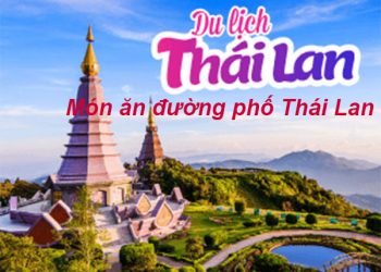 6 Món Ăn Đường Phố Ở Thái Lan – Các Địa Chỉ Ẩm Thực Ngon Nhất